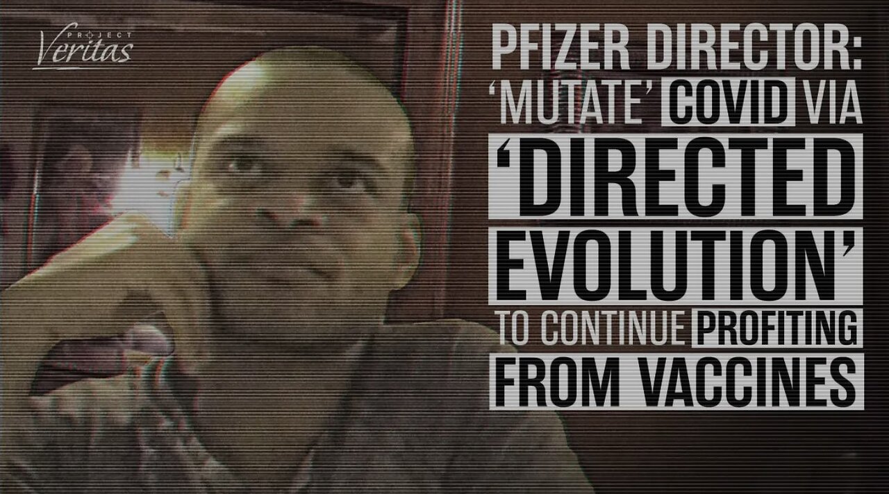 Pfizer Executive: ‘Mutate’ COVID via ‘Directed Evolution’ for Company to Profit Off of VAXXXines!