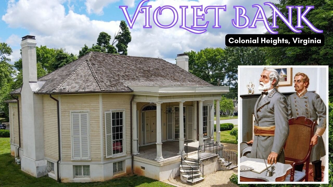 VIOLET BANK ..Lee's Headquarters | Siege of Petersburg