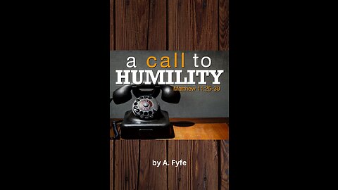 A Call to Humility, by A. Fyfe.