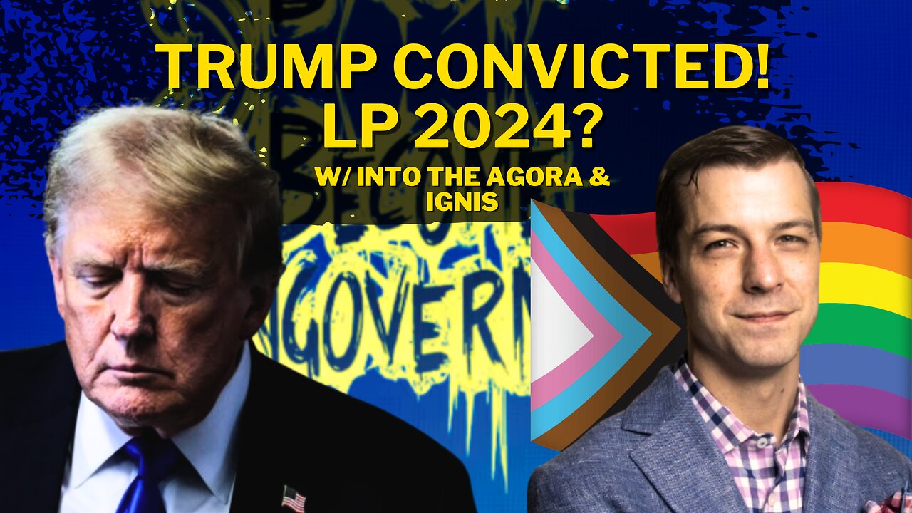 Trump CONVICTED, Libertarians React! Chase Oliver 2024? w/ Into the Agora & Ignis — CO #31