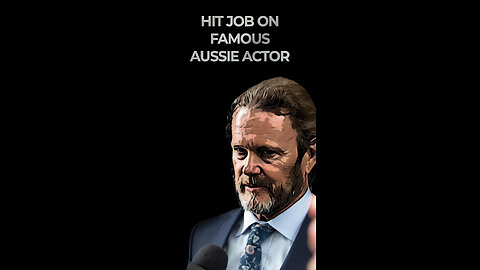 HIT JOB ON FAMOUS AUSSIE ACTOR