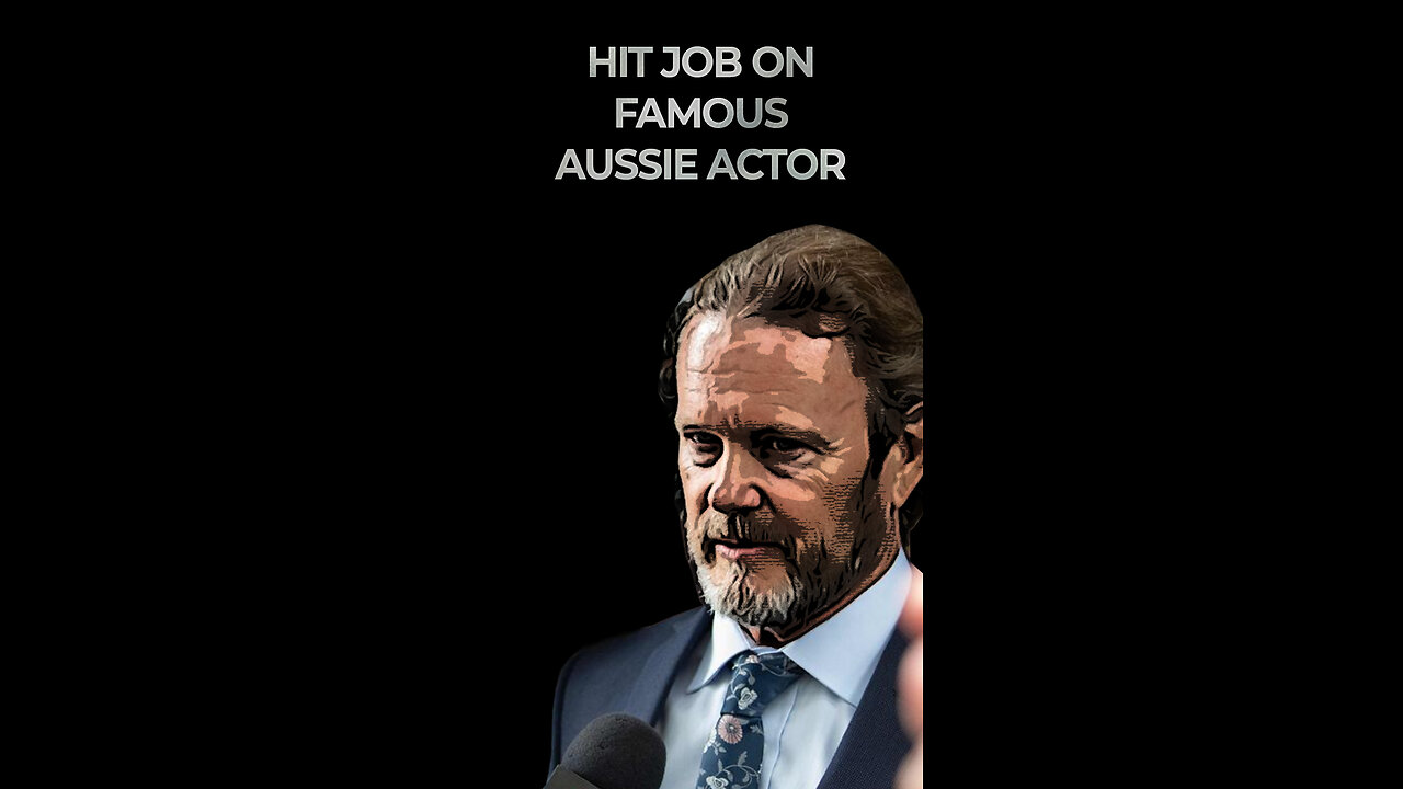 HIT JOB ON FAMOUS AUSSIE ACTOR