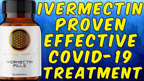 New Study Proves Ivermectin Is An Effective COVID-19 Treatment + Ivermectin COVID-19 Protocol