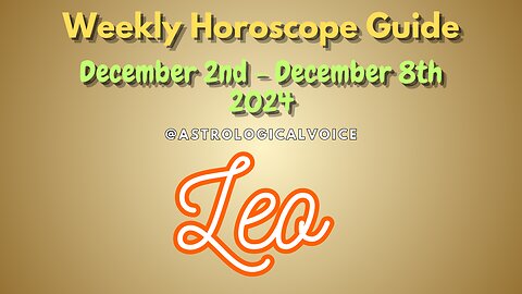 Leo Dec 2-8 Weekly Horoscope Guide