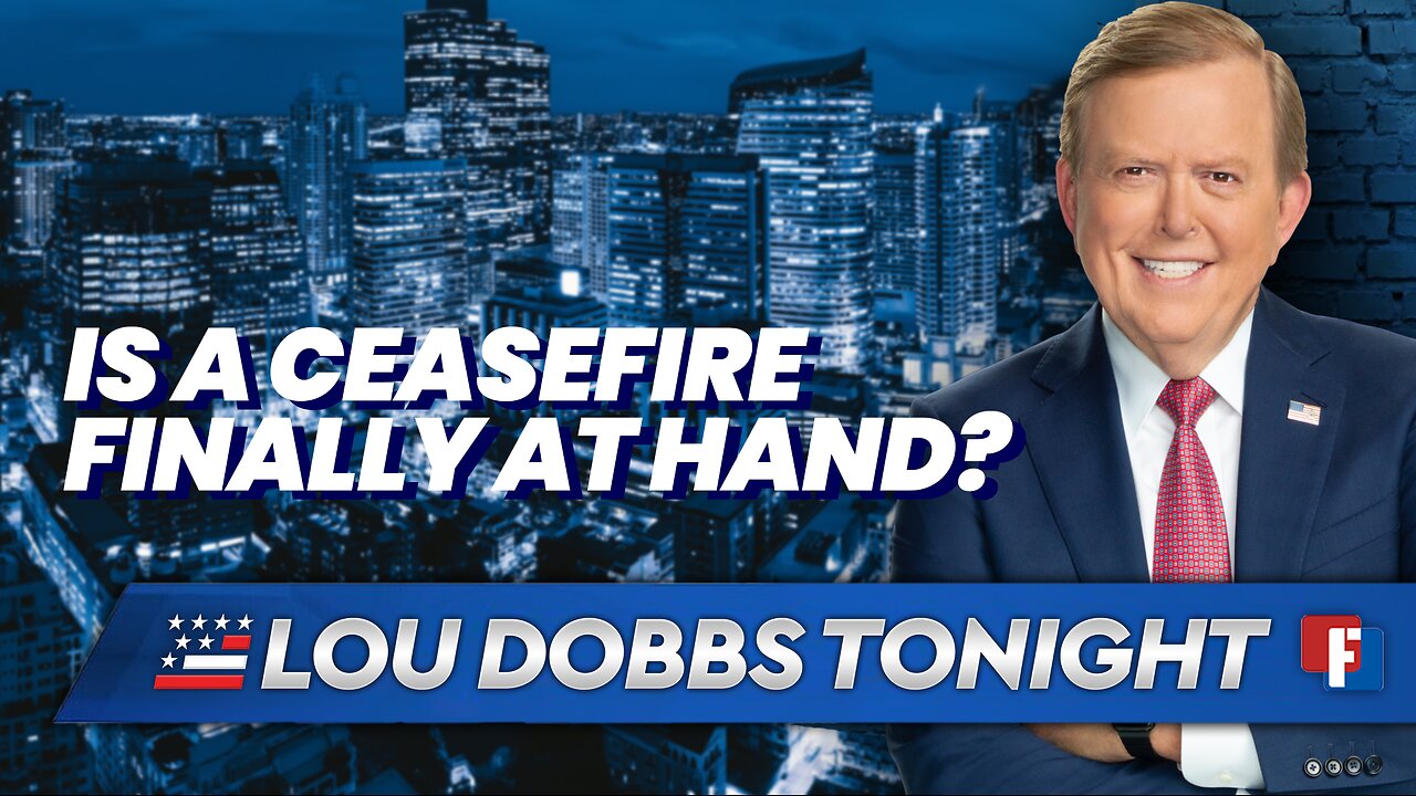 Lou Dobbs Tonight: Is a Ceasefire Finally At Hand?