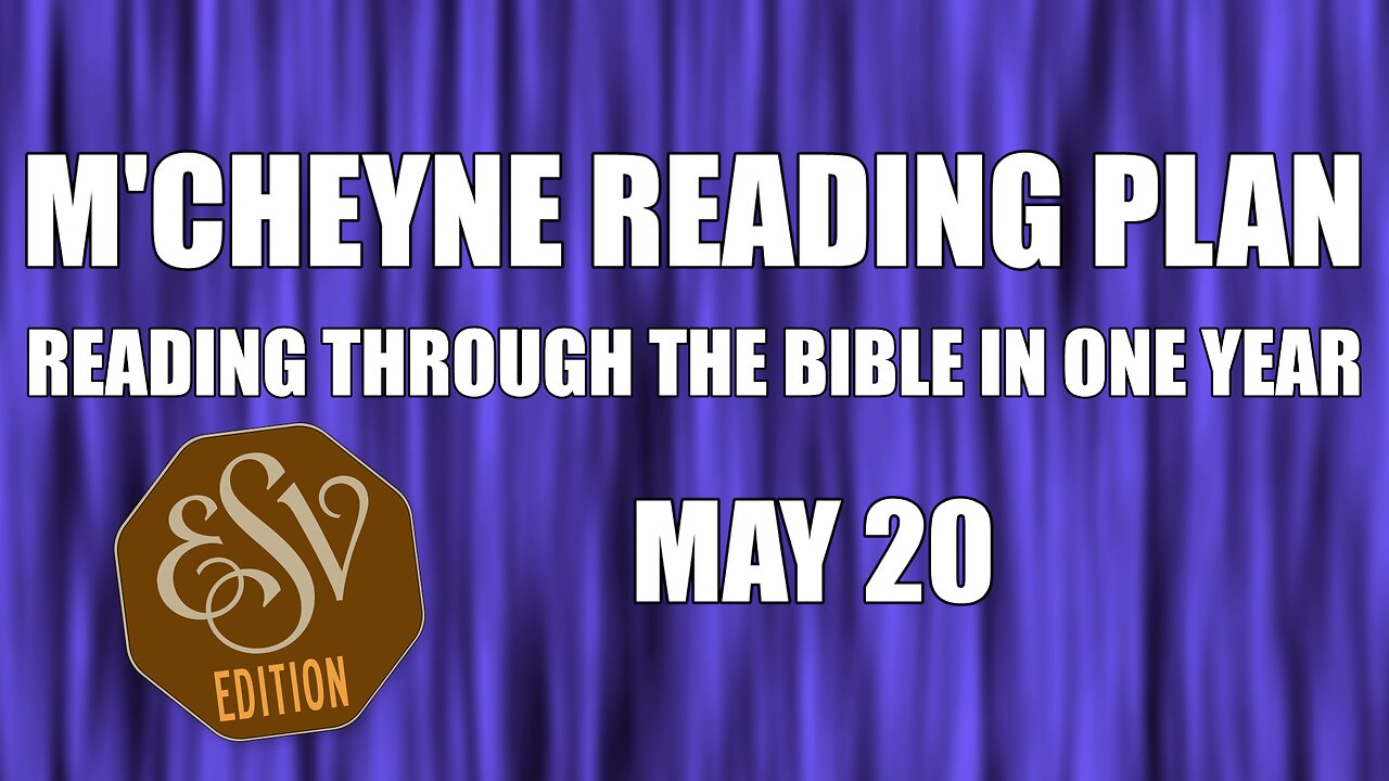 Day 140 - May 20 - Bible in a Year - ESV Edition