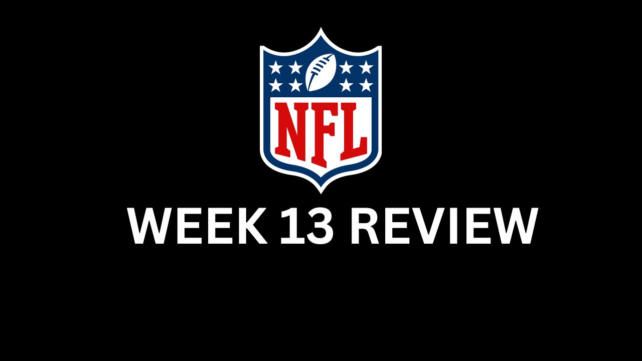 Week 13 NFL Review: Top Plays, Surprises & Standout Performances! 🏈🔥