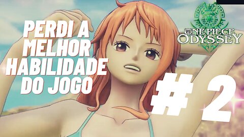 FOI REVELADA A TÉCNICA MAIS PODEROSA DA NAMI | ONE PIECE ODYSSEY #2