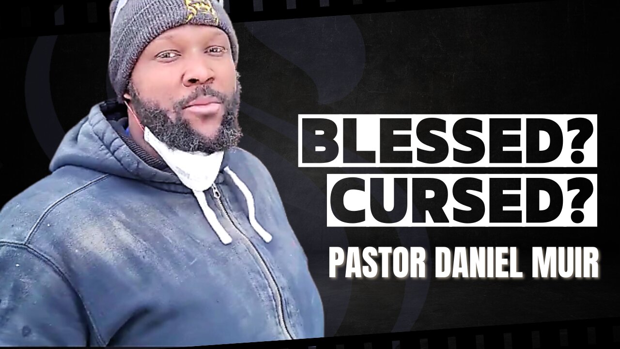 Blessed? Cursed? | Pastor Daniel Muir