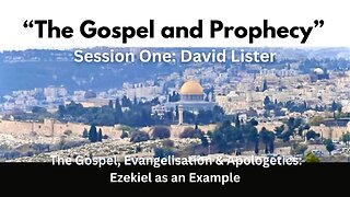 The Gospel and Prophecy | Session 1