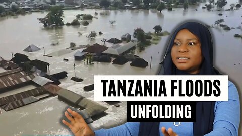 ORACLE WARNED MORE FLOODS | TANZANIA FLOODS DISPLACE HUNDREDS & DEATHS RISE