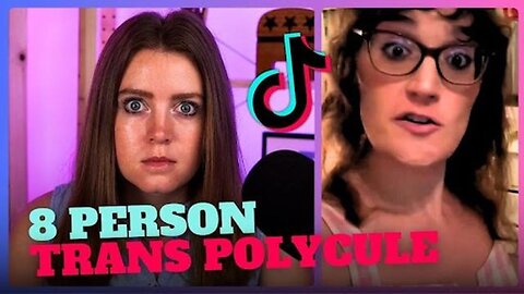 TikTok Trans Activists Are Now Talking About 'Eight Person Trans Polycules'?