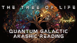 The Tree of of Life | Quantum Galactic Akashic Reading