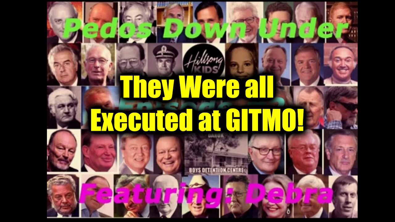 Pedos Down Under - They Were all Executed at GITMO!