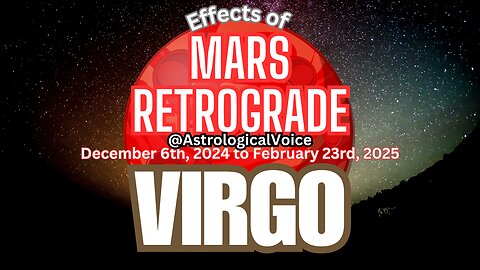 Virgo: Mars Retrograde Dec 6th-Feb 23rd