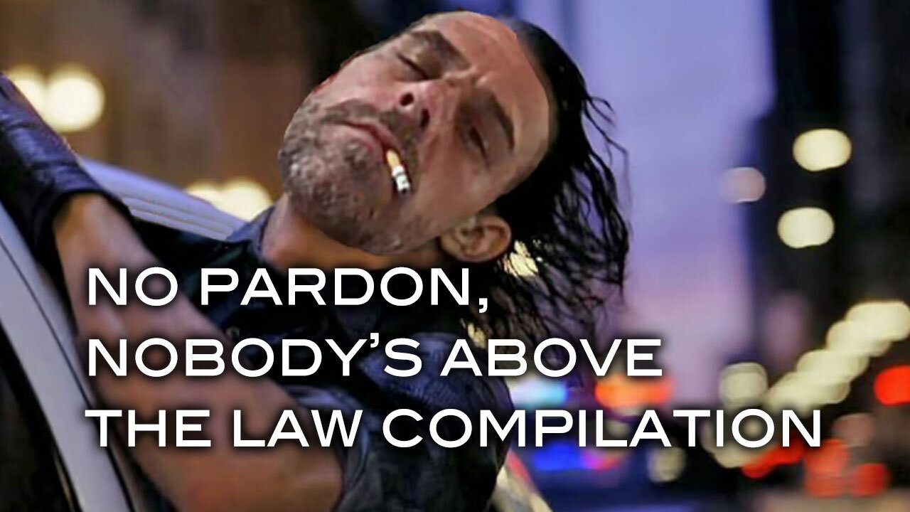 No Pardon, Nobody's Above the Law Compilation