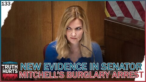 Truth Hurts #133 - New Evidence in Senator Mitchell's Burglary Arrest