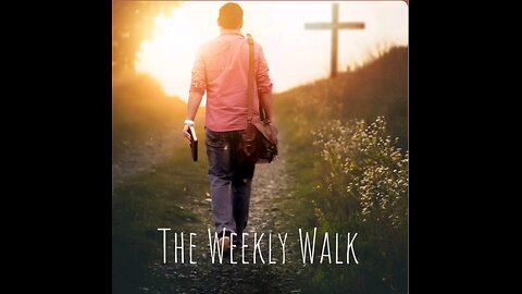 The Weekly Walk - Episode 116