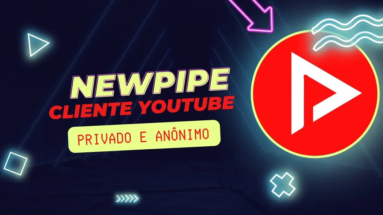 NEWPIPE UM CLIENTE PARA YOUTUBE PRIVADO