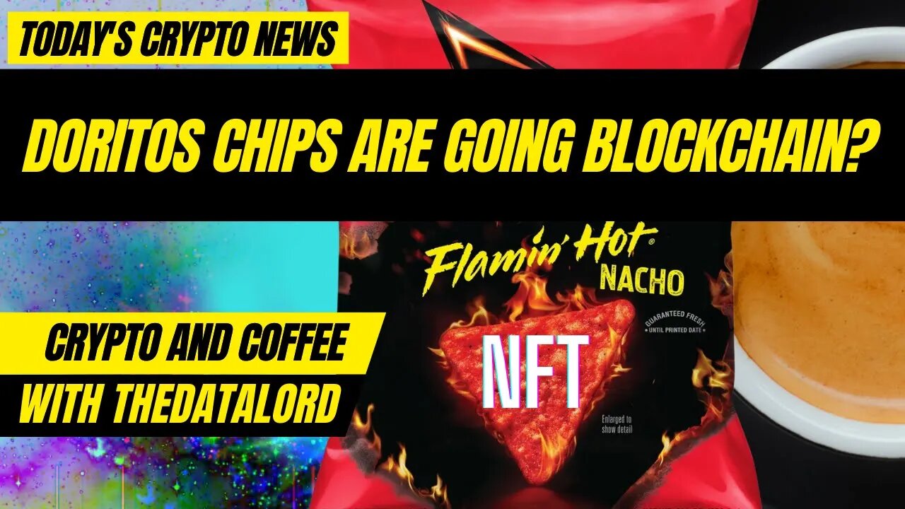 Crypto and Coffee: Doritos Chips Are Going Blockchain?