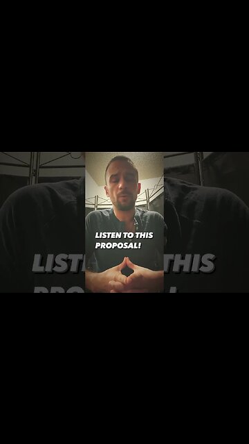 Listen to this proposal!!!