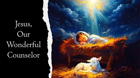 Jesus, Our Wonderful Counselor