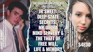 S5E30 | JR Sweet - Deep State Secrets: MK ULTRA Mind Slavery & the Theft of Free Will, Life & Memory