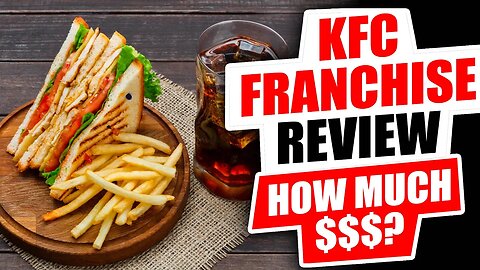 KFC Franchise Cost, Earnings and Review