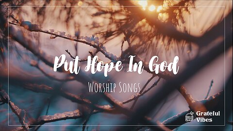 Put Hope in God | 把希望寄託於神 : In our Hardships, Place your Faith and Hope in Him! 💕😇✨