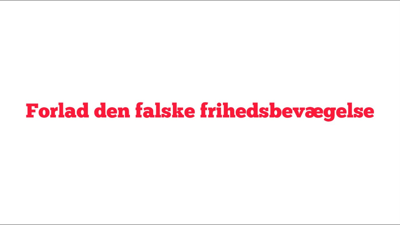 Forlad den falske frihedsbevægelse