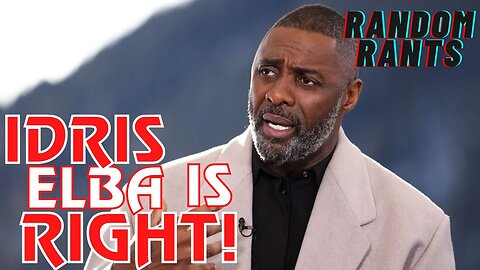 Random Rants: Idris Elba Gets ATTACKED For Saying Race & Identity Doesn't Define Him