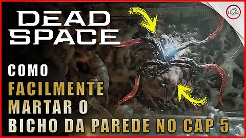 Dead Space Remake, Como facilmente matar o bicho que fica na parede no Cap 5 | Super-Dica