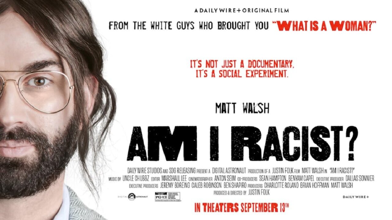 Am I Racist? Daily Wire host and filmmaker Matt Walsh Documentary