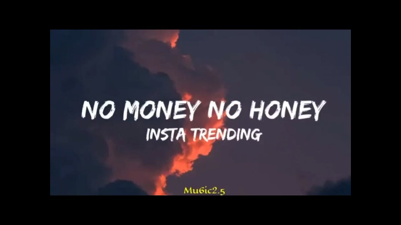 No Money No Honey (Lyrics) - Insta Trending Song |reels trending