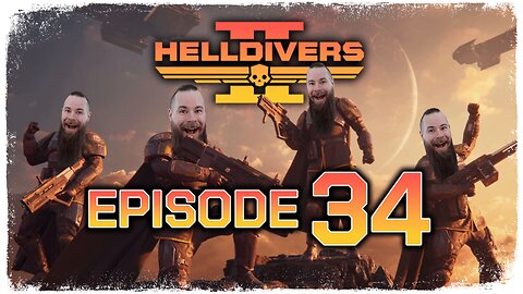 Helldivers 2 // Episode 34 // IF AT FIRST YOU DON'T SUCCEED, DIE, DIE AGAIN // Gameplay Walkthrough