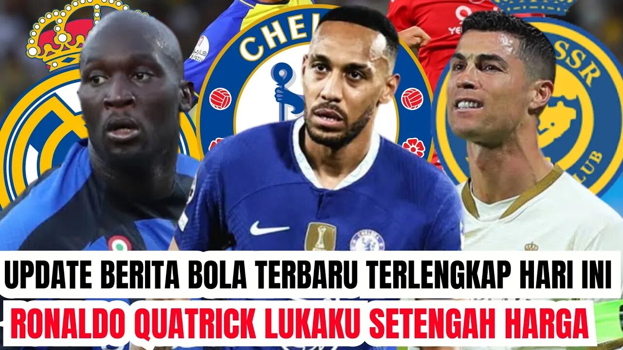 Update Berita Bola Terbaru Hari ini | Ronaldo Cetak Quatrick Chelsea Sepakat Pinjamkan Abumeyang