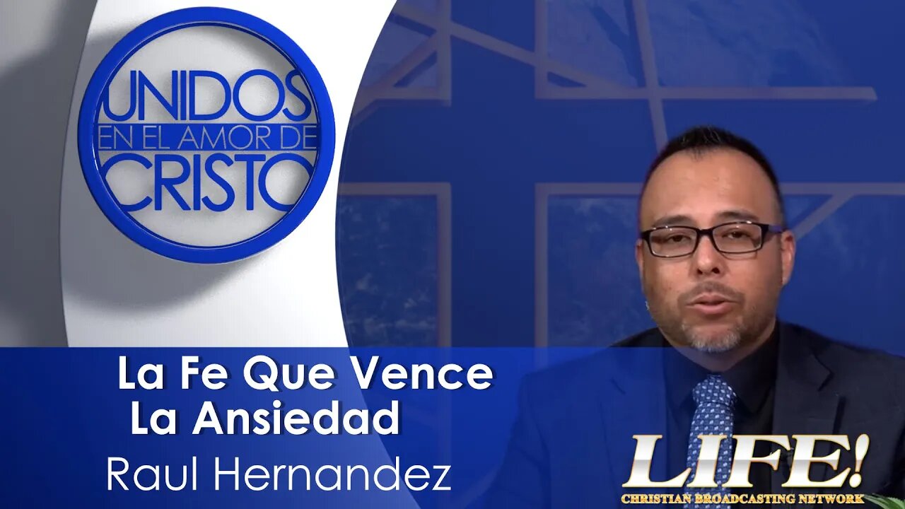 "La Fe Que Vence La Ansiedad" - Raul Hernandez (unidos 2 2 23 )