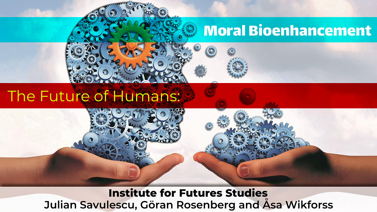 The Future of Humans Panel discussion: Moral Bioenhancement