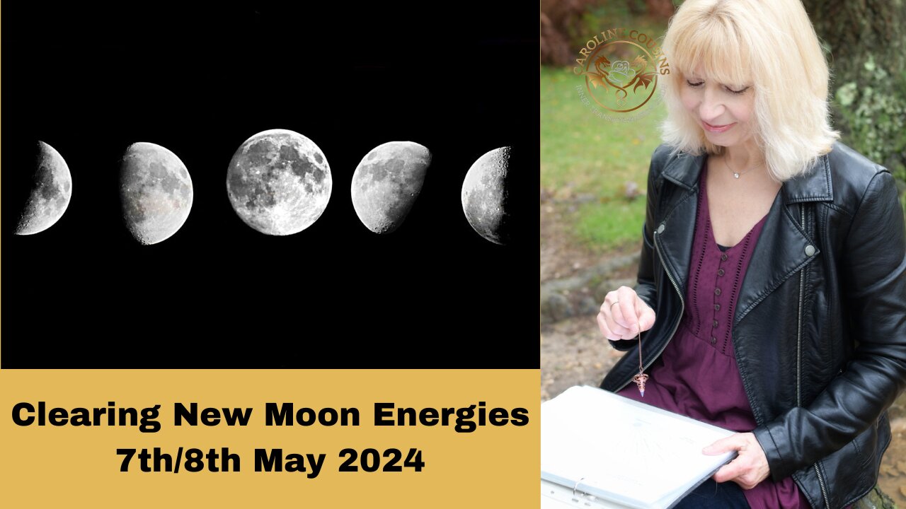 Clearing the New Moon Energies 7th / 8th May 2024