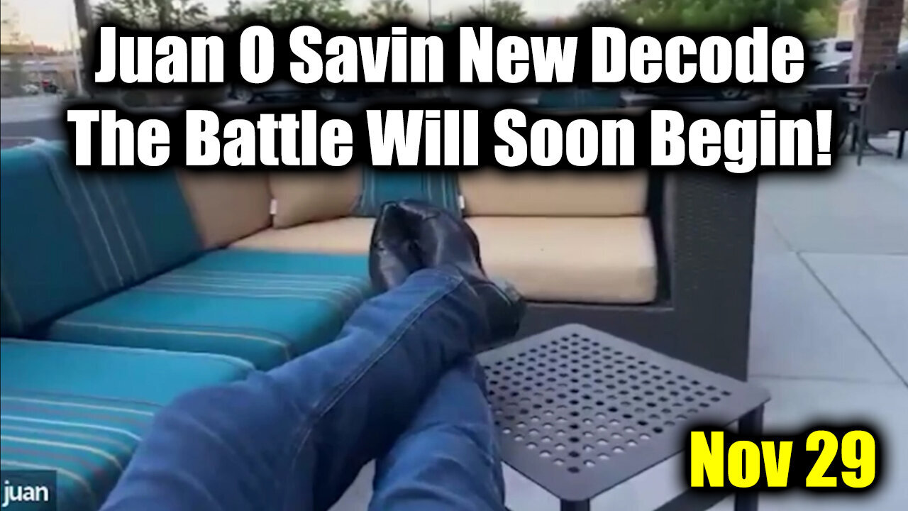 Juan O Savin New Decode Nov 29 - The Battle Will Soon Begin!