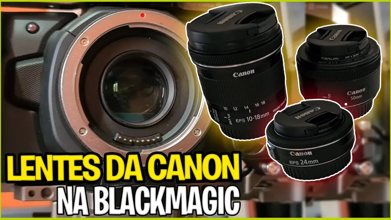 Testando Diferentes Tipos De Lentes Da Canon Na BlackMagic