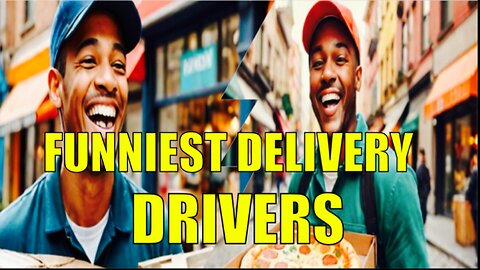 Funniest Delivery Driver Moments of All Time