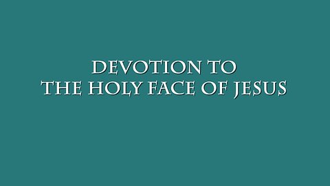 Devotion to the Holy Face of Jesus