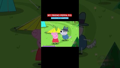 MY FRIEND PEPPA PIG - BUILDING A CAMPFIRE #shorts