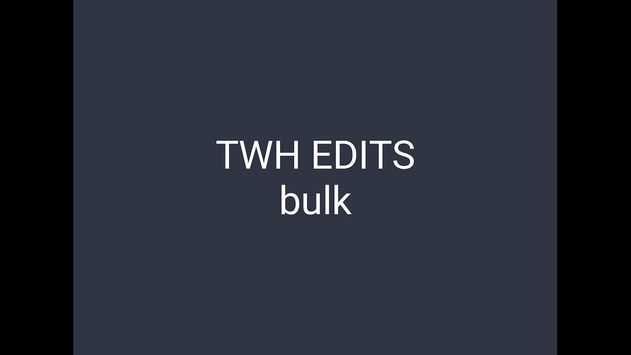 The Way Home Bulk Edits Part 5