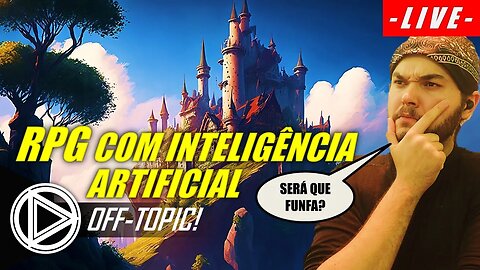 AI DUNGEON: Jogando RPG criado por uma INTELIGÊNCIA ARTIFICIAL! LIVE OFF-TOPIC! #HORAPLAY