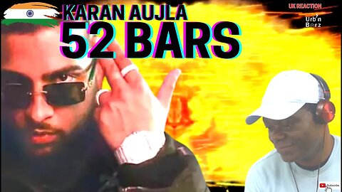 🇮🇳 🔥 HIP HOP BANGER: Urb’n Barz reacts to 52 BARS | KARAN AUJLA | (Music Video) 🔥