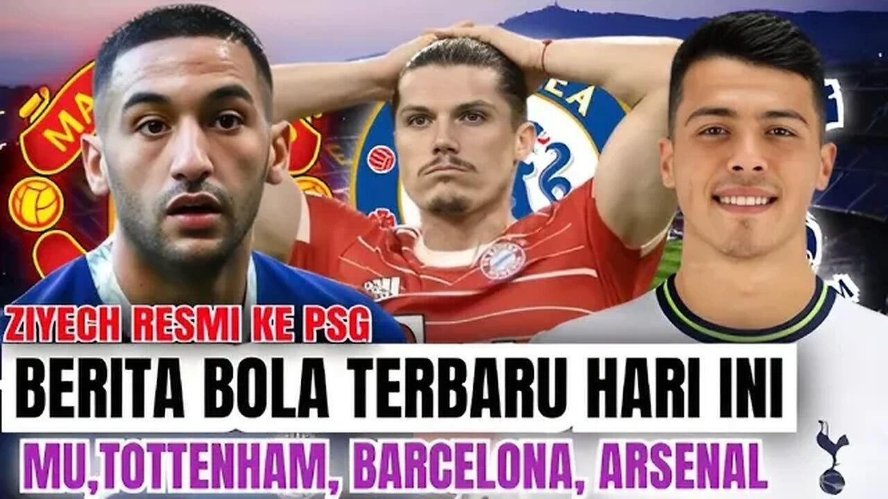 BERITA BOLA TERBARU HARI INI | PSG Sepakat Pinjam Hakim Ziyech dari Chelsea Mu Panik