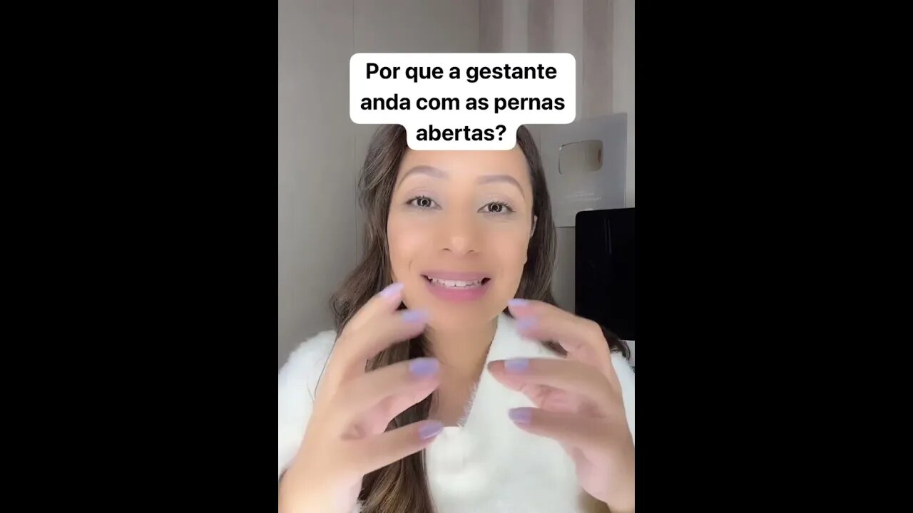 Porque a gestante anda com as pernas abertas?