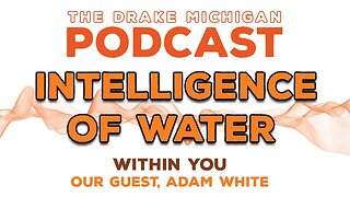 INTELLIGENCE OF WATER WITHIN YOU! with Adam White